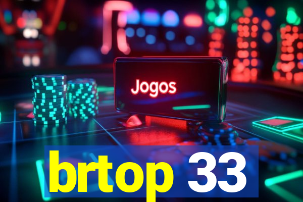 brtop 33